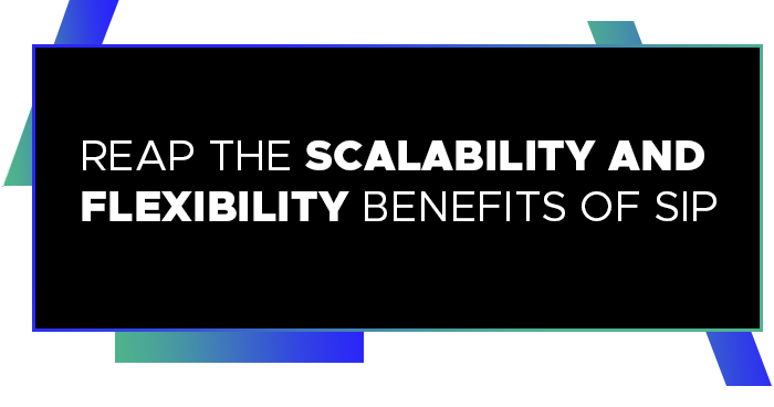 Scalability and flexibility benefits of SIP 