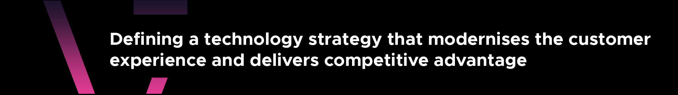 Defining-a-technology-strategy-that-modernises-the-customer-experience-and-delivers-competitive-advantage